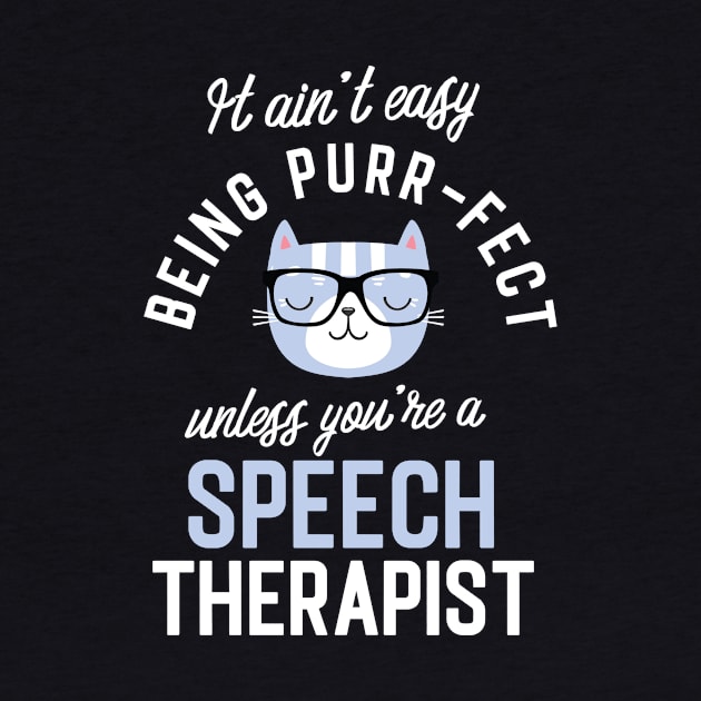 Speech Therapist Cat Lover Gifts - It ain't easy being Purr Fect by BetterManufaktur